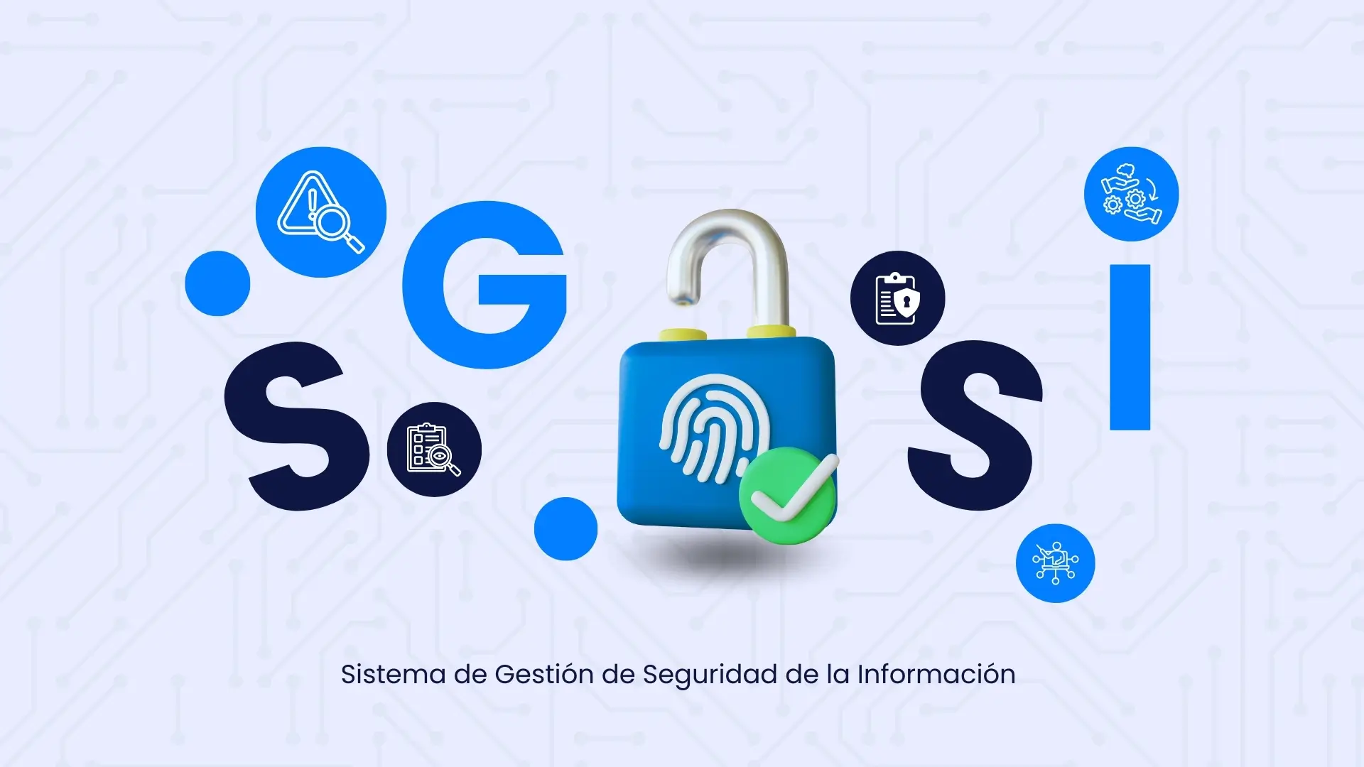 ¿Por qué mi empresa necesita un Sistema de Gestión de Seguridad de la Información (SGSI)?